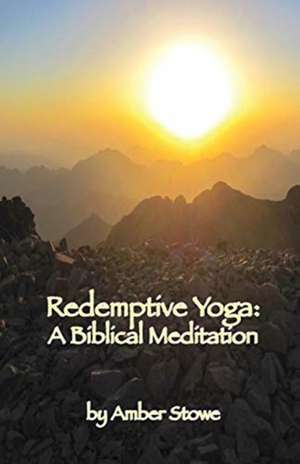 Redemptive Yoga de Amber Lorraine Stowe