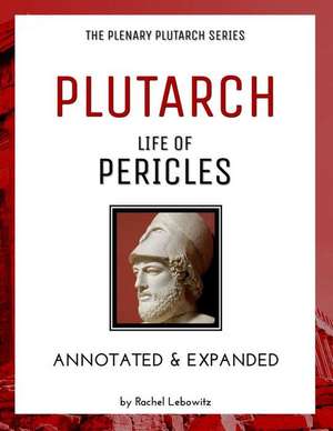 Plutarch's Life of Pericles: Plenary Annotated Study Guide de Plutarch