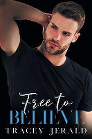 Free to Believe de Tracey Jerald