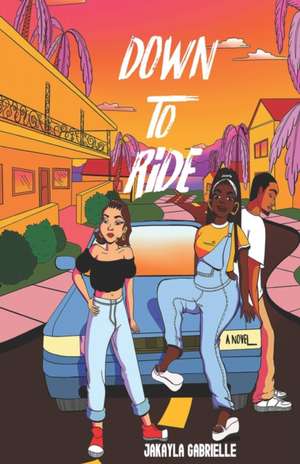 Down to Ride de Jakayla Gabrielle