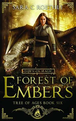 Dawn of Magic: Forest of Embers de Sara C. Roethle