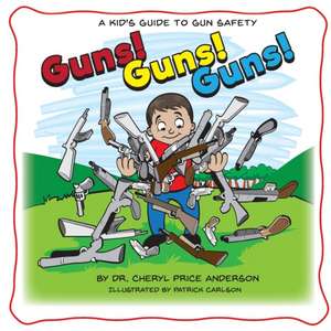 Guns! Guns! Guns! de Cheryl Anderson