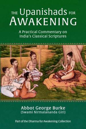 The Upanishads for Awakening de Abbot G Burke (Swami Nirmalananda Giri)