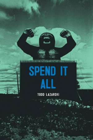 Spend it All de Todd Lazarski