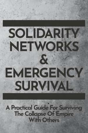 Solidarity Networks & Emergency Survival de Gods&radicals Press