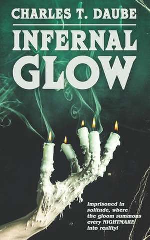 Infernal Glow de Charles T. Daube