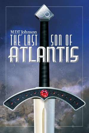 The Last Son of Atlantis de M. D. T. Johnson