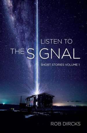 Listen To The Signal de Rob Dircks