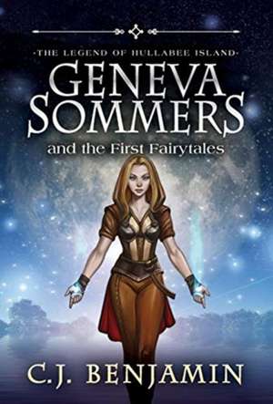 Geneva Sommers and the First Fairytales de C. J. Benjamin