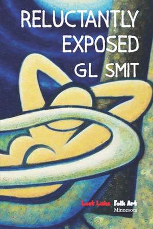 Reluctantly Exposed de Gl Smit