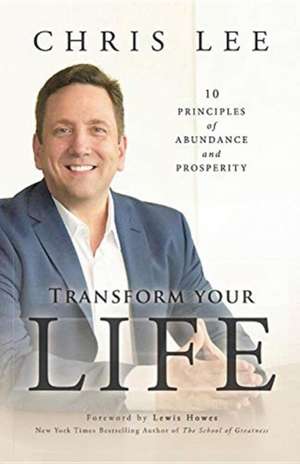 Transform Your Life de Chris Lee