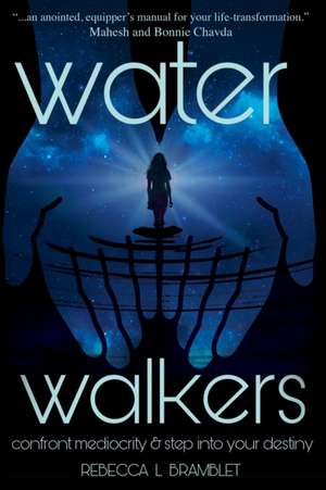 Water Walkers: Confront Mediocrity & Step Into Your Destiny de Rebecca Lynn Bramblet