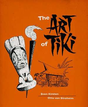 The Art of Tiki de Sven Kirsten