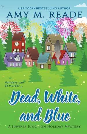 Dead, White, and Blue de Amy M Reade