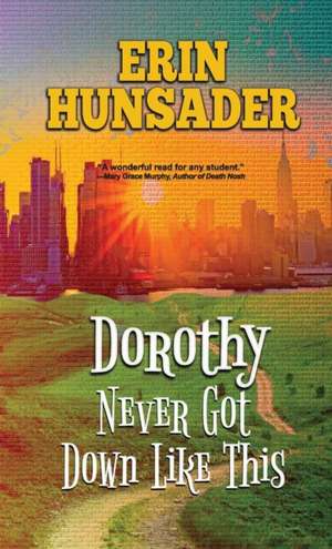 Dorothy Never Got Down Like This de Erin Hunsader