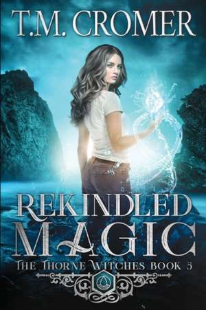 Rekindled Magic de T. M. Cromer