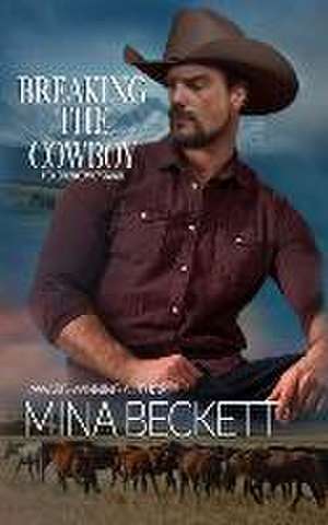 Breaking the Cowboy de Mina Beckett