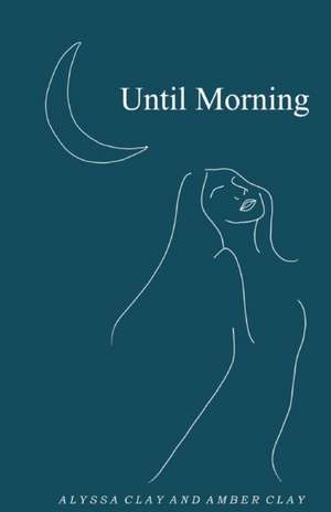 Until Morning de Alyssa R Clay