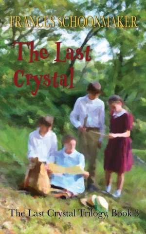 The Last Crystal de Frances Schoonmaker