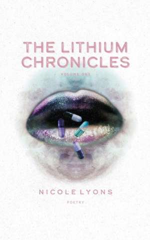 The Lithium Chronicles de Nicole Lyons