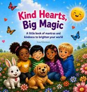 KIND THOUGHTS, BIG MAGIC de Lisa Kleiman