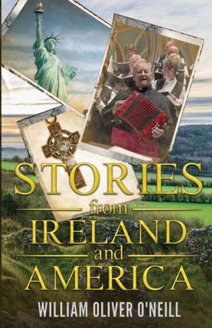 Stories from Ireland and America de William Oliver O'Neill