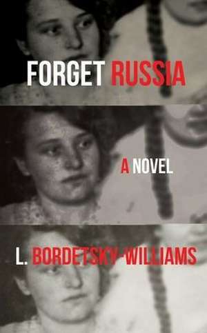 Forget Russia de L. Bordetsky-Williams