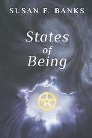 States of Being de Susan F. Banks