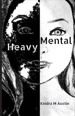 Heavy Mental de Kindra M. Austin