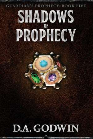 Shadows of Prophecy de David A Godwin