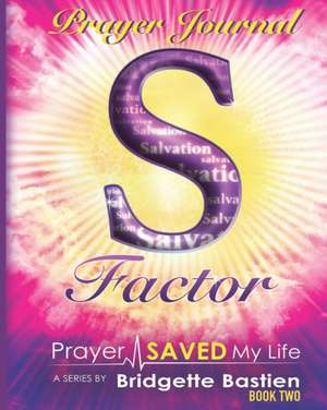 S-Factor Prayer Journal de Bridgette Bastien