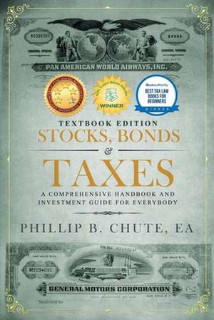 Stocks, Bonds & Taxes de Phillip B. Chute