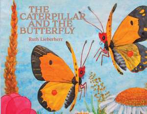 The Caterpillar and the Butterfly de Ruth Lieberherr