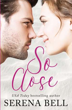 So Close de Serena Bell