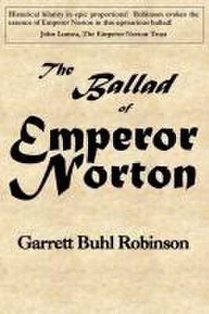 The Ballad of Emperor Norton de Garrett Buhl Robinson