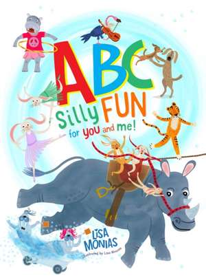 ABC Silly fun for you and me! de Lisa Monias