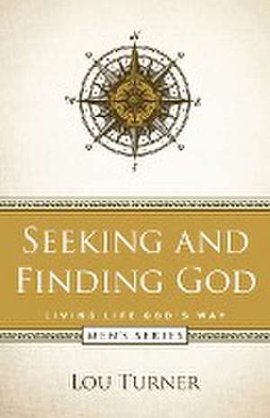 Seeking and Finding God de Lou Turner