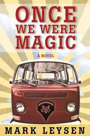 Once We Were Magic de Mark Leysen