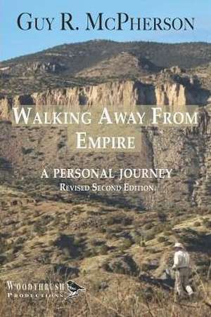 Walking Away From Empire: A Personal Journey de Guy R. McPherson