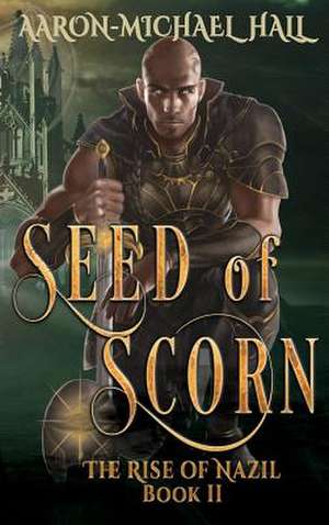 Seed of Scorn de Aaron-Michael Hall