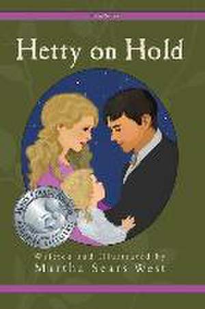 Hetty on Hold de Martha Sears West