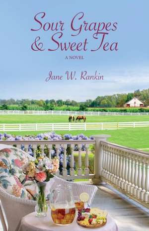 Sour Grapes and Sweet Tea de Jane W. Rankin