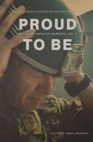 Proud to Be: Writing by American Warriors Volume 11 de James Brubaker