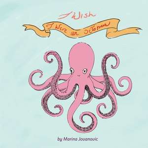 I Wish I Were an Octopus de Marina Jovanovic