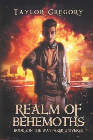 Realm of Behemoths: Book 2 in the Wayfarer Universe de Taylor Gregory