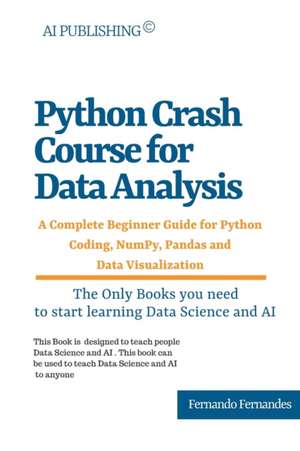 Python Crash Course for Data Analysis: A Complete Beginner Guide for Python Coding, NumPy, Pandas and Data Visualization de Ai Publishing