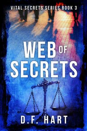 Web of Secrets de D. F. Hart
