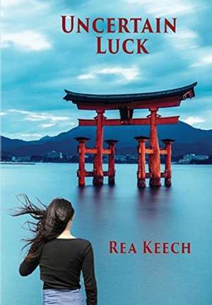 Uncertain Luck de Rea Keech