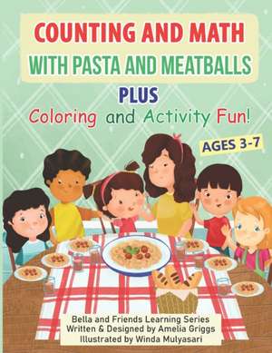 Counting and Math with Pasta and Meatballs PLUS Coloring and Activity Fun de Amelia Griggs