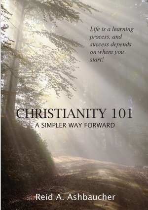 CHRISTIANITY 101 de Reid A. Ashbaucher